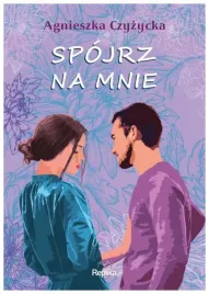 spojrz-na-mnie-agnieszka-czyzycka