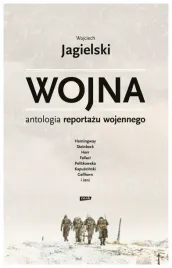 wojna-antologia-reportazu-wojennego-w-jagielski