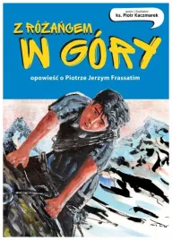 z-rozancem-w-gory-opowiesc-o-piotrze-jerzym-frassatim-piotr-kaczmarek