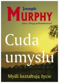 cuda-umyslu-mysli-ksztaltuja-zycie-joseph-murphy