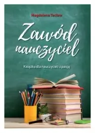 zawod-nauczyciel-ksiazka-dla-nauczycieli-z-pasja-magdalena-teclaw