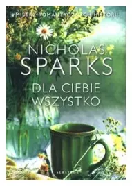 dla-ciebie-wszystko-nicholas-sparks