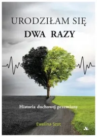 urodzilam-sie-dwa-razy-historia-duchowej-przemiany
