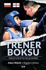trener-boksu-sukces-zaczyna-sie-w-glowie-adam-wojcik-bogdan-litwora