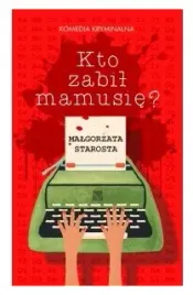 kto-zabil-mamusie-malgorzata-starosta