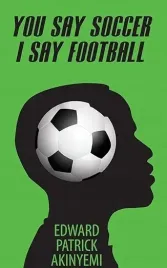 ksiazka-edward-patrick-akinyemi-you-say-soccer-i-say-football