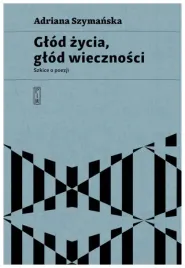 glod-zycia-glod-wiecznosci-adriana-szymanska