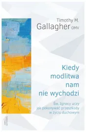 kiedy-modlitwa-nam-nie-wychodzi-timothy-m-gallagher