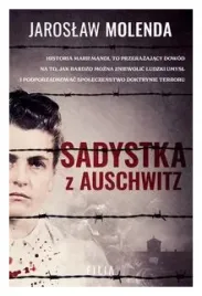 sadystka-z-auschwitz-jaroslaw-molenda