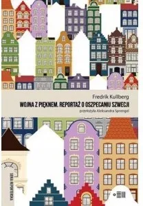 wojna-z-pieklem-tytul-wojna-z-pieknem-reportaz-o-oszpecaniu-szwecji
