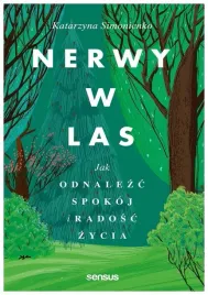 nerwy-w-las-jak-odnalezc-spokoj-i-radosc-zycia-katarzyna-simonienko