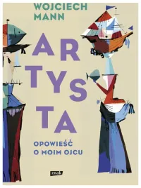 artysta-opowiesc-o-moim-ojcu-wojciech-mann