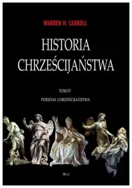 historia-chrzescijanstwa-t-4-podzial-chrzescijanst-warren-h-carroll