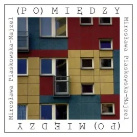 po-miedzy-miroslawa-piaskowska-majzel