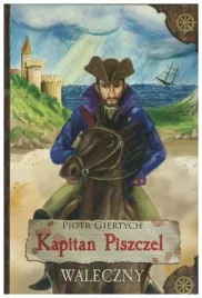 kapitan-piszczel-waleczny-piotr-giertych