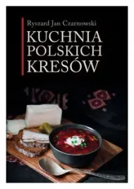 kuchnia-polskich-kresow-ryszard-jan-czarnowski