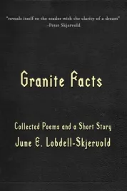 granite-facts-collected-poems-and-a-short-story-june-e-lobdell-skjervold