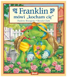 franklin-mowi-kocham-cie-paulette-bourgeois