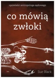 co-mowia-zwloki-opowiesci-antropologa-sadowego-sue-black