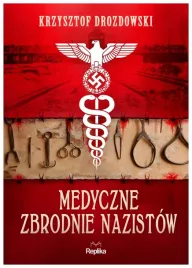 medyczne-zbrodnie-nazistow-krzysztof-drozdowski