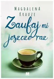 zaufaj-mi-jeszcze-raz-magdalena-krauze