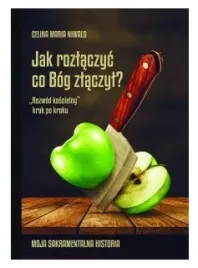 jak-rozlaczyc-co-bog-zlaczyl-celina-maria
