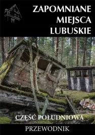 zapomniane-miejsca-lubuskie-cz-pol-przewodnik