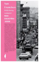 san-francisco-dziki-brzeg-wolnosci-magda-dzialoszynska-kossow