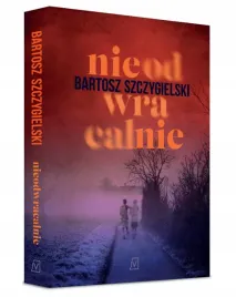 nieodwracalnie-bartosz-szczygielski