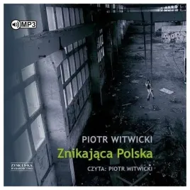 znikajaca-polska-audiobook-piotr-witwicki