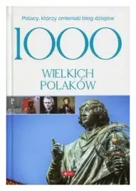 1000-wielkich-polakow-kompendium-wiedzy-o-wielkich
