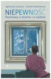 niepewnosc-rozmowy-o-strachu-i-nadziei