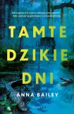 tamte-dzikie-dni-anna-bailey-wydawnictwo-albatros