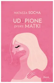 udupione-przez-matki-natasza-socha