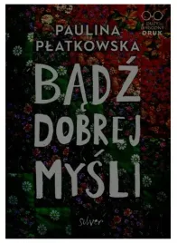 badz-dobrej-mysli-paulina-platkowska