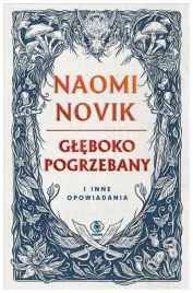 gleboko-pogrzebany-i-inne-opowiadania-naomi-novik