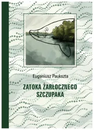 zatoka-zarlocznego-szczupaka-eugeniusz-paukszta