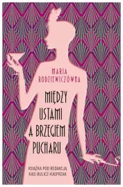 miedzy-ustami-a-brzegiem-pucharu-maria