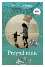 przytul-mnie-patrycja-zurek