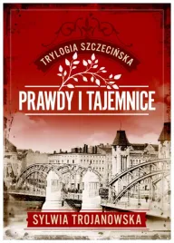 prawdy-i-tajemnice-trylogia-szczecinska-tom-2-sylwia-trojanowska