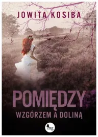 pomiedzy-wzgorzem-a-dolina-jowita-kosiba