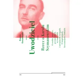 uwodziciel-rzecz-o-karolu-szymanowskim-o-osobie-muzyce-przyjaciolach-w