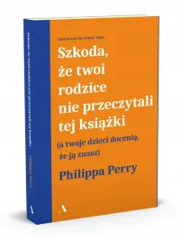 szkoda-ze-twoi-rodzice-nie-przeczytali-tej-ksiazki-philippa-perry