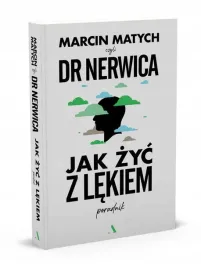 jak-zyc-z-lekiem-poradnik-dr-nerwicy-marcin-matych