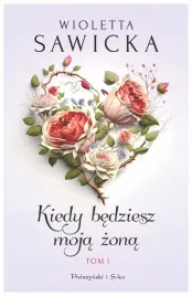 kiedy-bedziesz-moja-zona-t-1-wioletta-sawicka