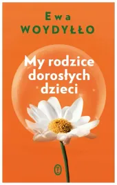 my-rodzice-doroslych-dzieci-ewa-woydyllo