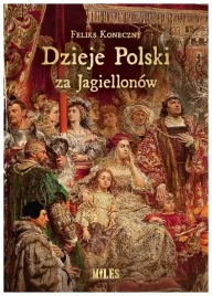dzieje-polski-za-jagiellonow-feliks-koneczny