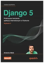 django-5-praktyczne-tworzenie-aplikacji-antonio-mele