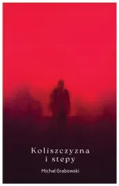 koliszczyzna-i-stepy-michal-grabowski