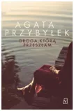 droga-ktora-przeszlam-agata-przybylek